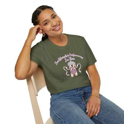 Ballet Dancer T-Shirt - "From Rehearsals to Performances, I'm There"