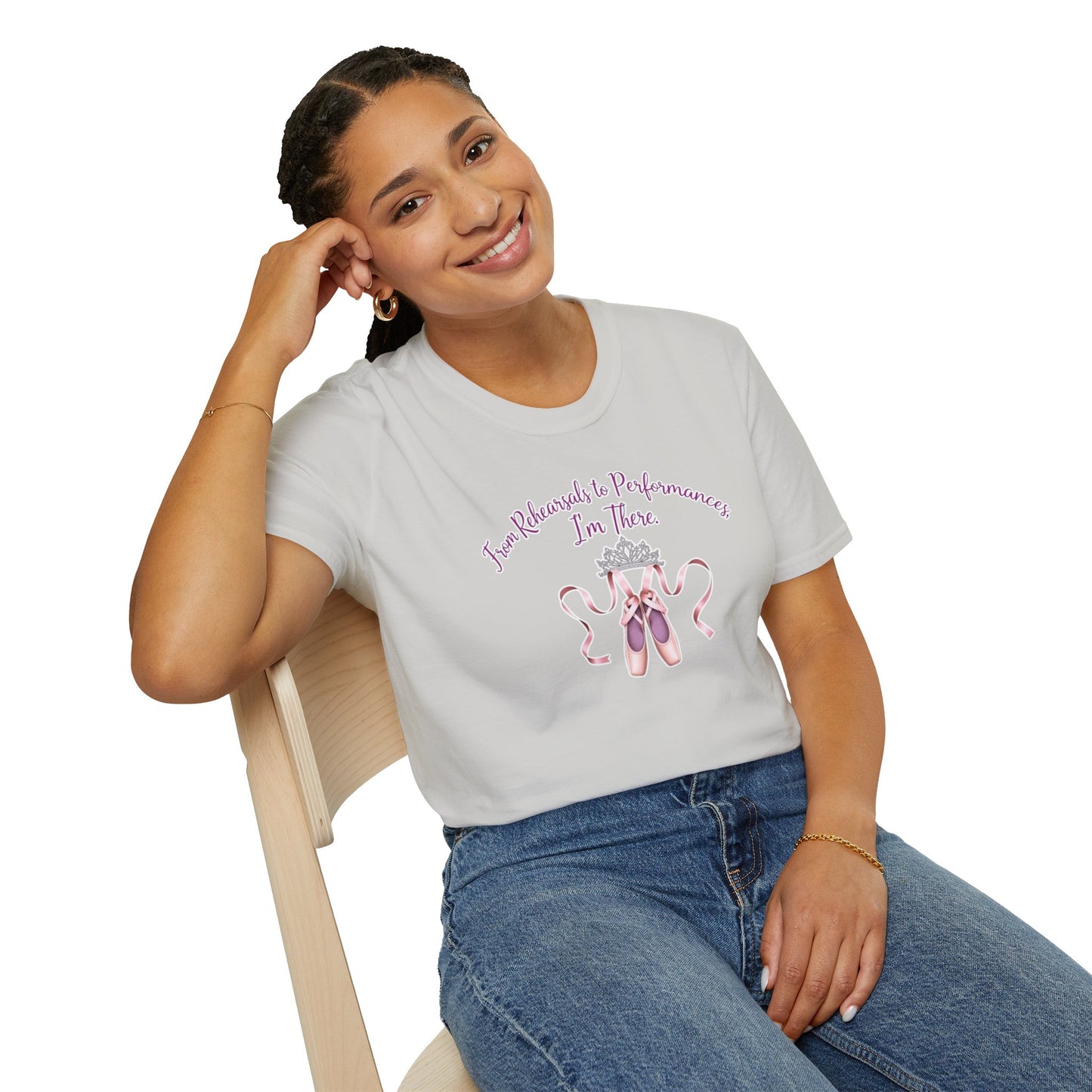 Ballet Dancer T-Shirt - "From Rehearsals to Performances, I'm There"