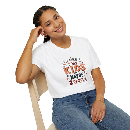"I Like My Kids And Maybe 2 People" - Funny T-Shirt