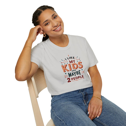 "I Like My Kids And Maybe 2 People" - Funny T-Shirt