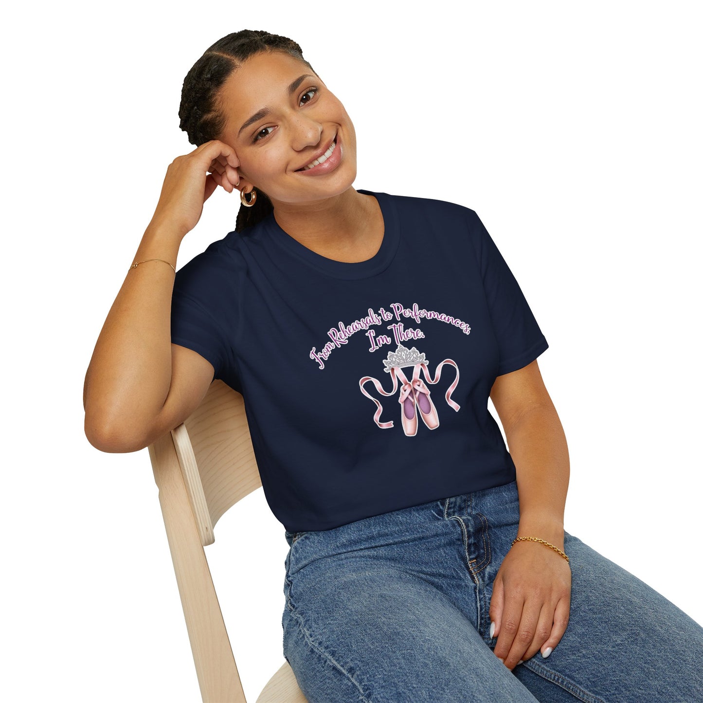 Ballet Dancer T-Shirt - "From Rehearsals to Performances, I'm There"