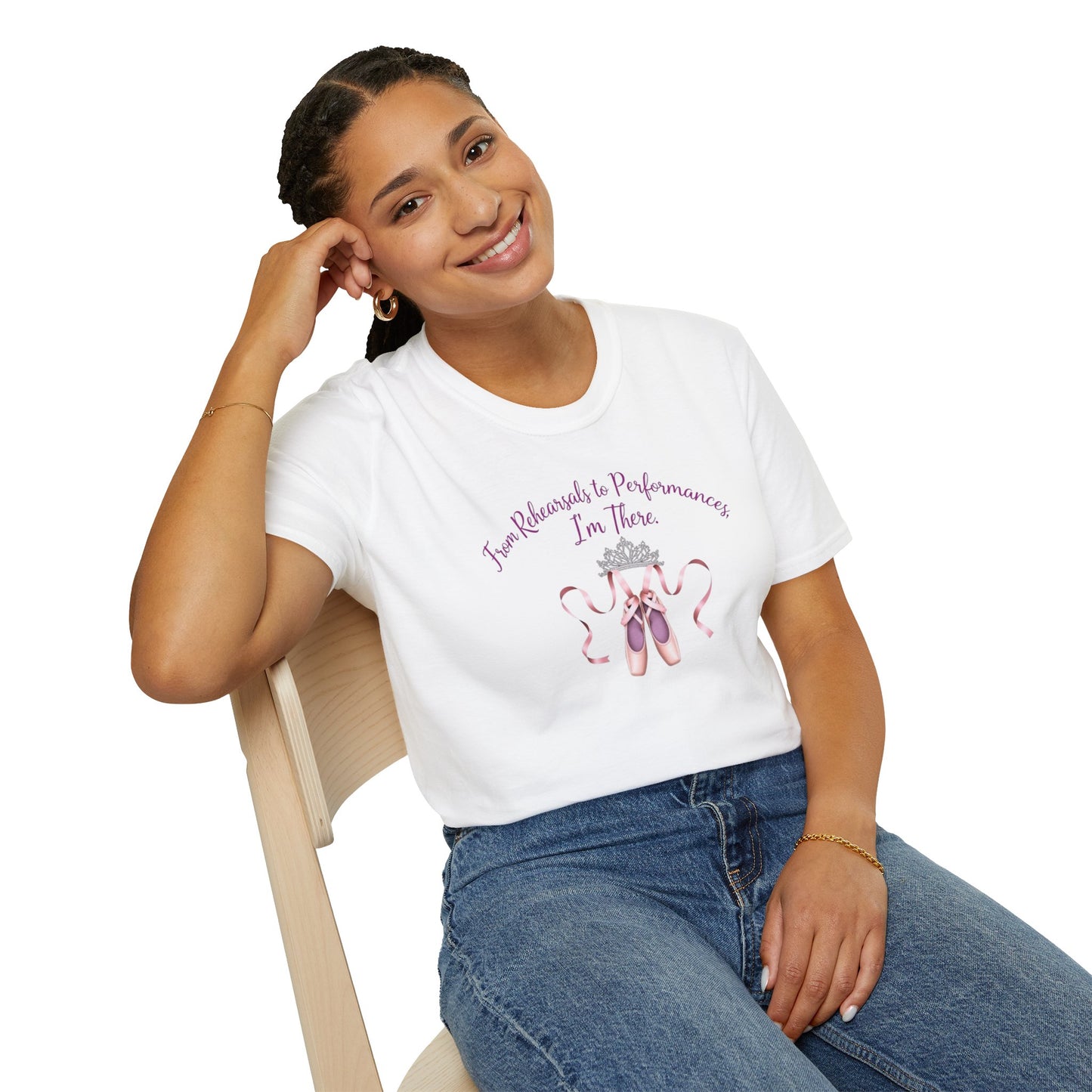Ballet Dancer T-Shirt - "From Rehearsals to Performances, I'm There"